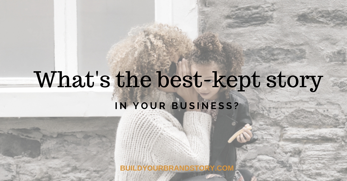 What’s the best-kept story in your business?