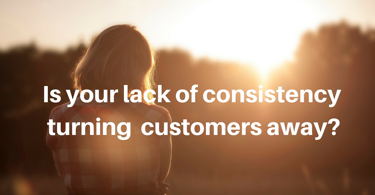 Is your lack of consistency turning your customers away?