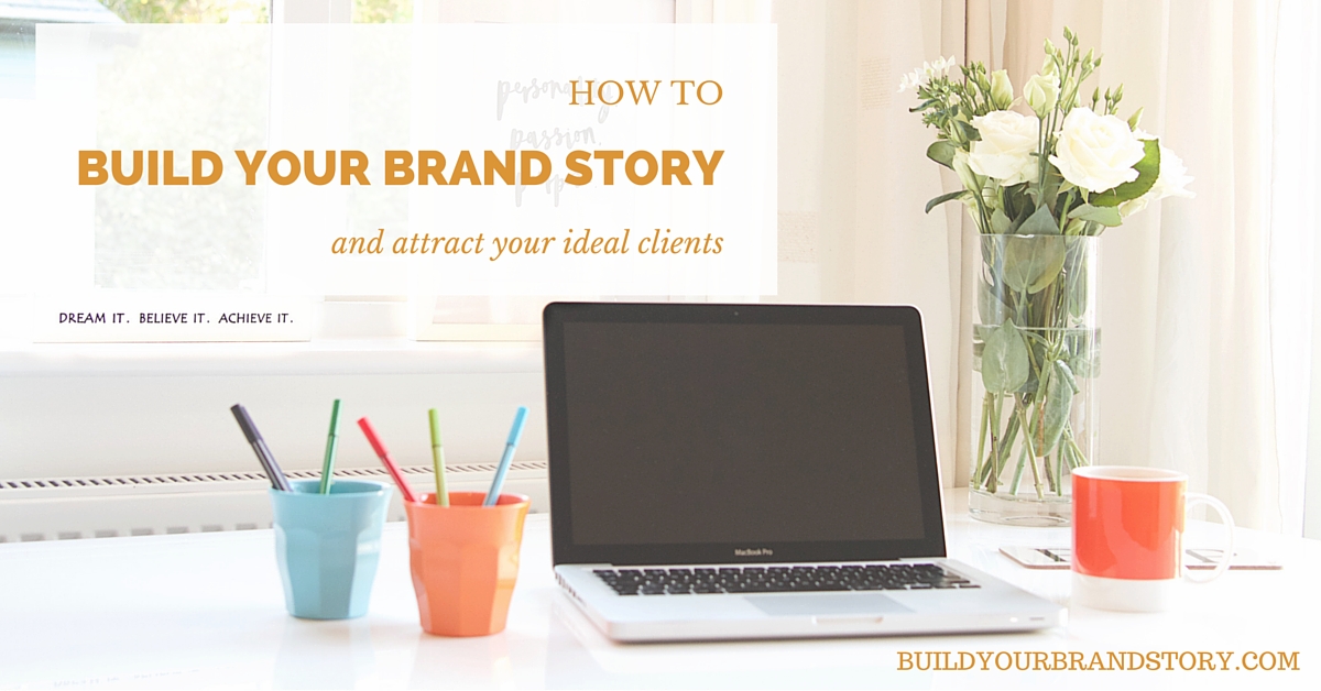 How to build your brand story and attract your ideal clients